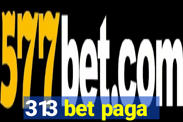 313 bet paga