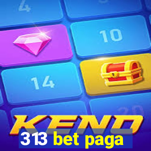 313 bet paga