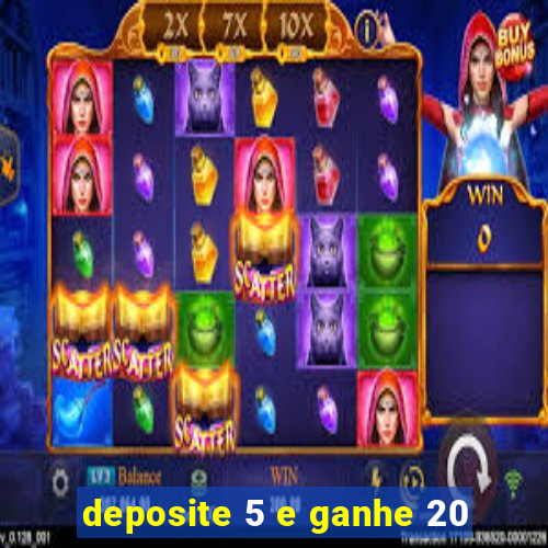 deposite 5 e ganhe 20