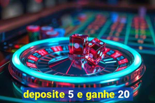 deposite 5 e ganhe 20