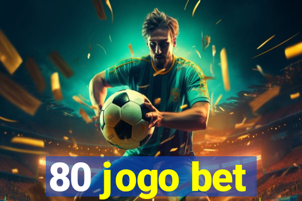 80 jogo bet