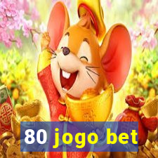 80 jogo bet