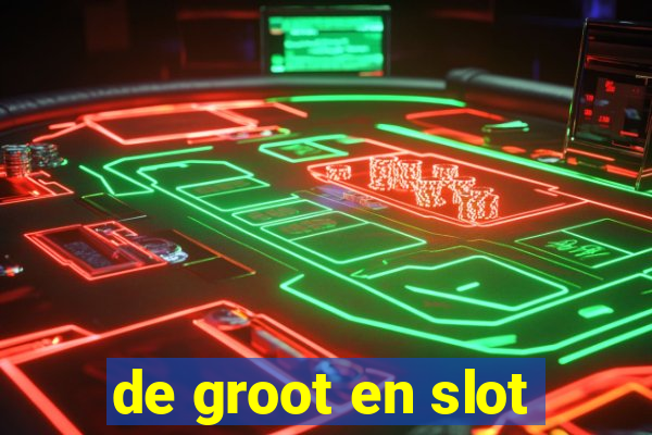 de groot en slot