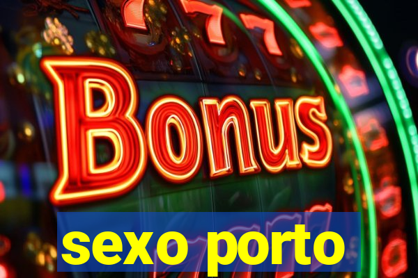 sexo porto