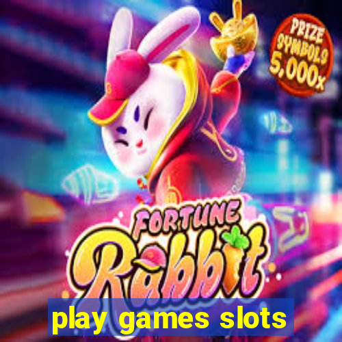 play games slots