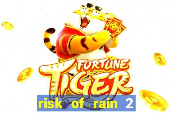 risk of rain 2 tier list