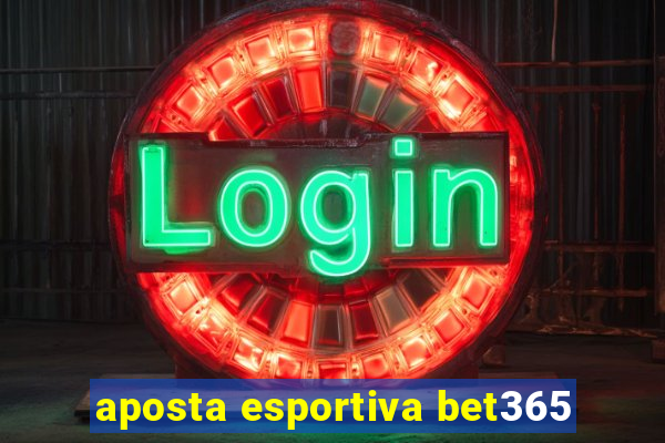 aposta esportiva bet365