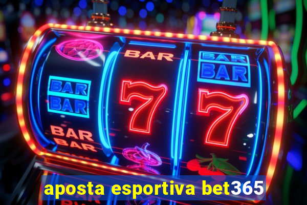 aposta esportiva bet365