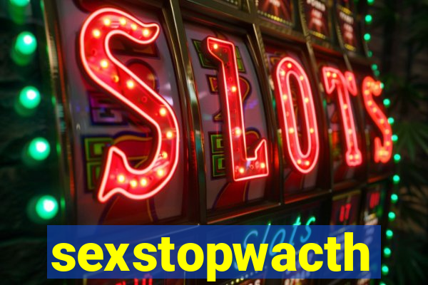 sexstopwacth