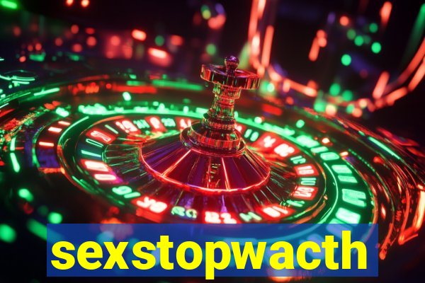 sexstopwacth