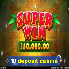 10 deposit casino