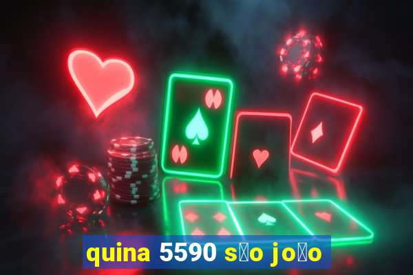 quina 5590 s茫o jo茫o