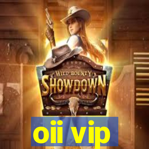 oii vip