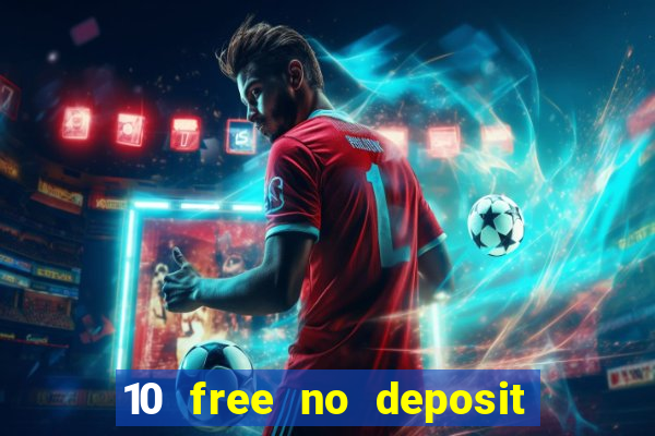 10 free no deposit mobile casino