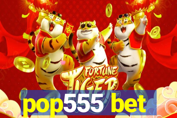 pop555 bet