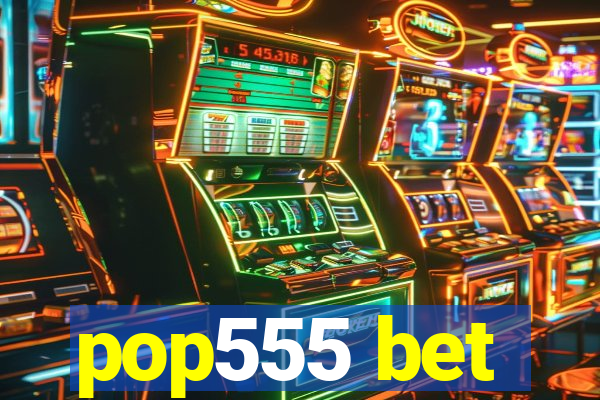 pop555 bet