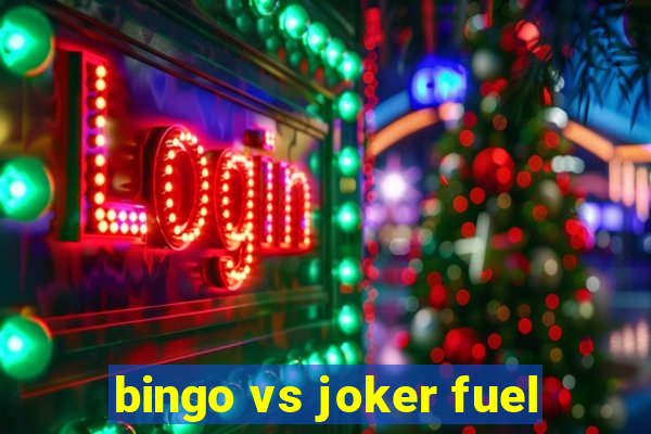 bingo vs joker fuel