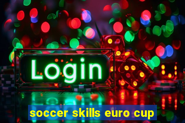 soccer skills euro cup