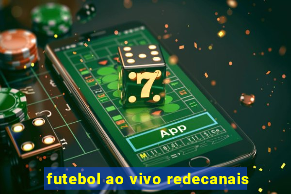 futebol ao vivo redecanais