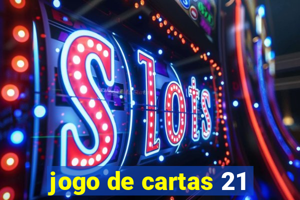 jogo de cartas 21