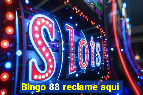 Bingo 88 reclame aqui