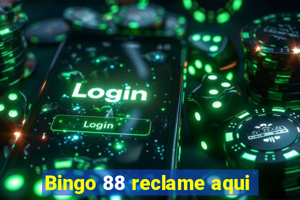 Bingo 88 reclame aqui