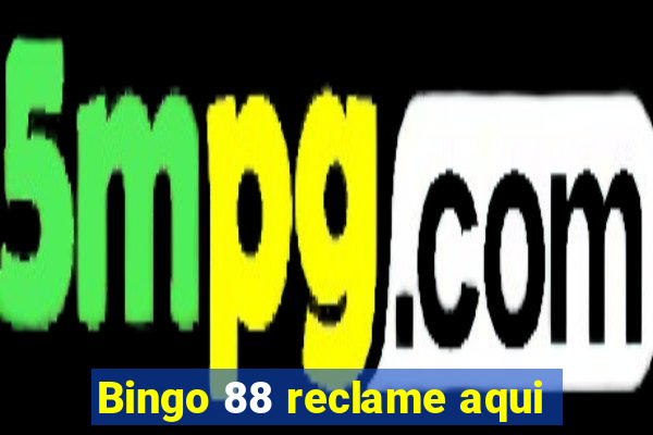 Bingo 88 reclame aqui