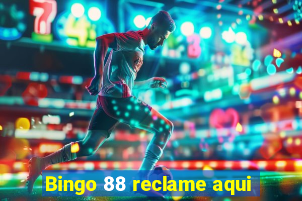 Bingo 88 reclame aqui