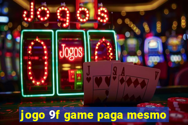 jogo 9f game paga mesmo