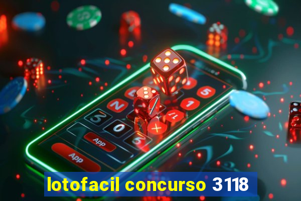 lotofacil concurso 3118