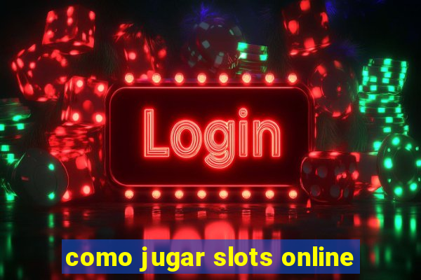 como jugar slots online