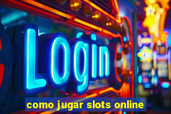 como jugar slots online