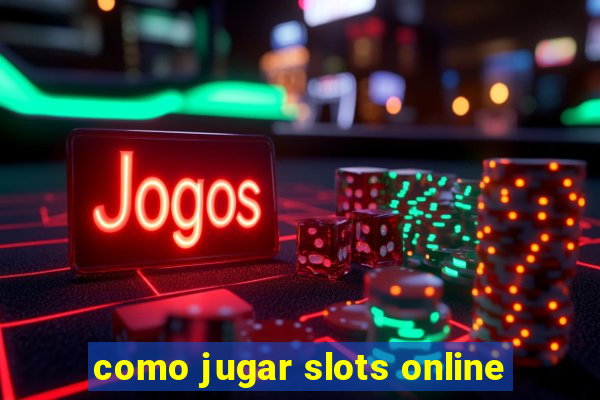 como jugar slots online