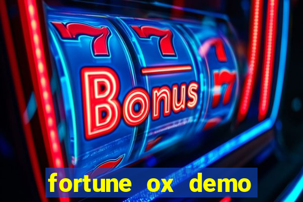 fortune ox demo dinheiro infinito