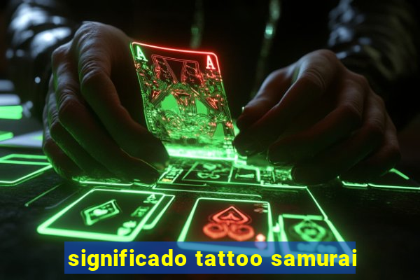 significado tattoo samurai