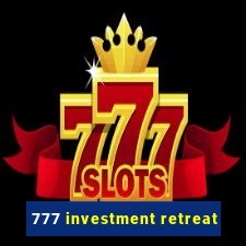 777 investment retreat