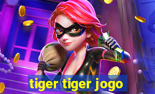 tiger tiger jogo