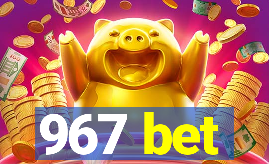 967 bet