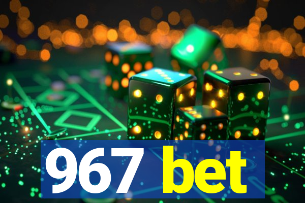 967 bet