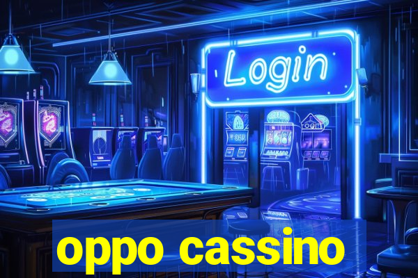 oppo cassino