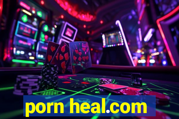 porn heal.com