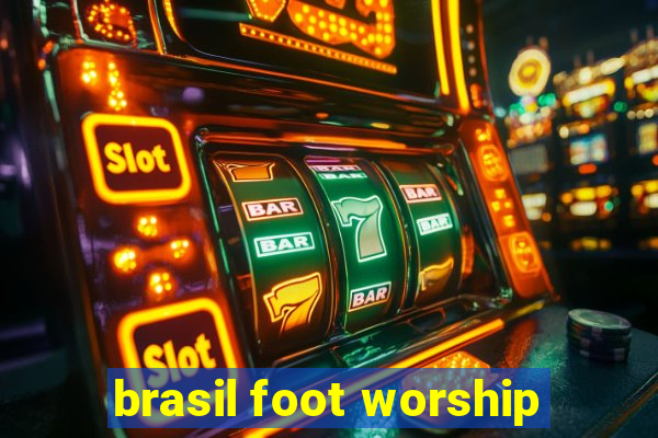 brasil foot worship