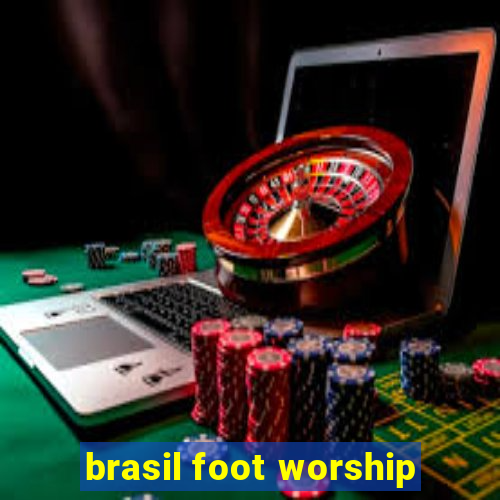 brasil foot worship