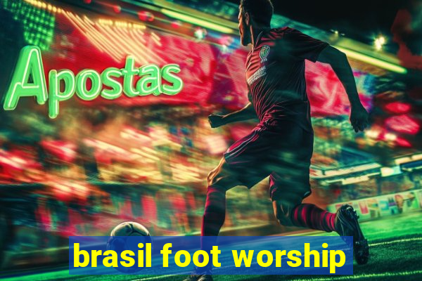 brasil foot worship