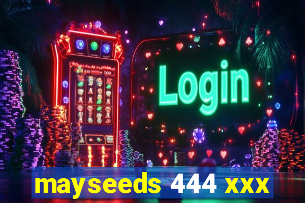 mayseeds 444 xxx