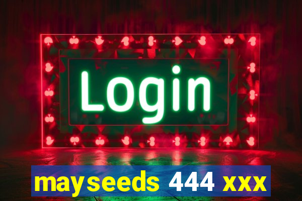 mayseeds 444 xxx