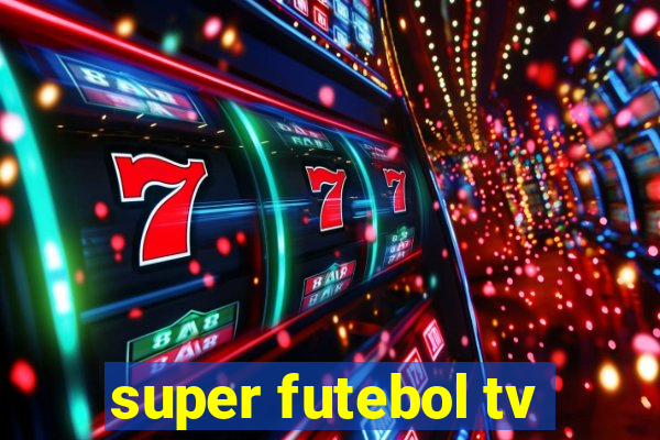 super futebol tv