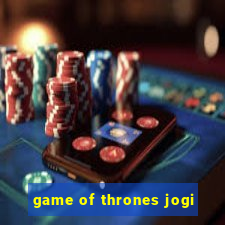 game of thrones jogi