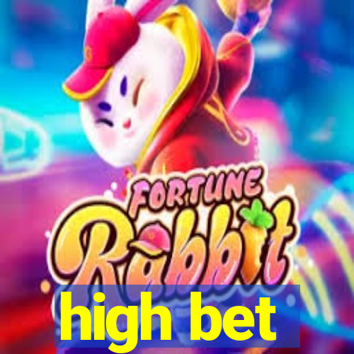 high bet