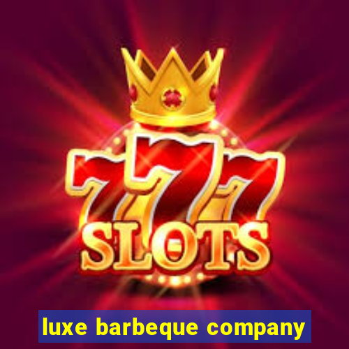 luxe barbeque company